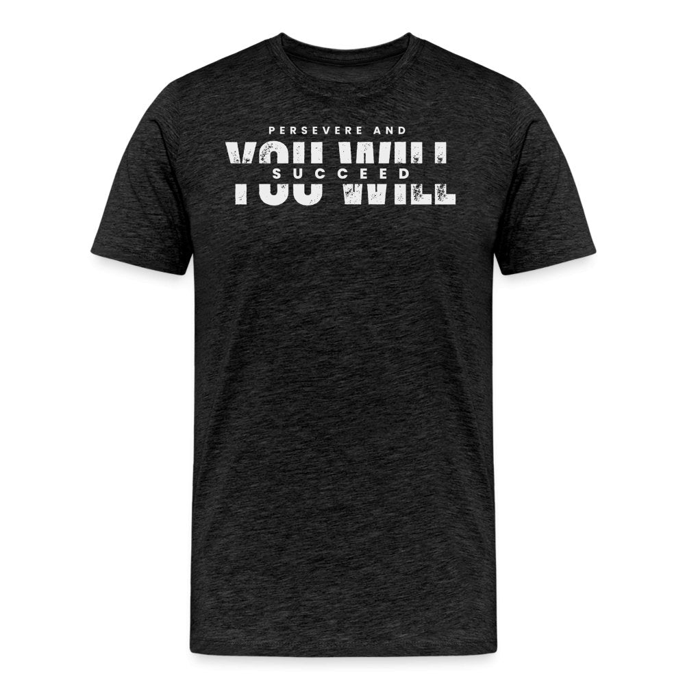 Persevere and you will Succeed Motivational Graphic T-shirt - Fitness Fam Apparel - Men's Premium T-Shirt | Spreadshirt 812SPOD